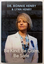 Load image into Gallery viewer, BE KIND, BE SAFE, BE CALM - Bonnie Henry, Lynn Henry
