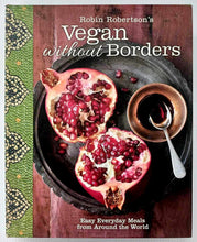 Load image into Gallery viewer, ROBIN ROBERTSON&#39;S VEGAN WITHOUT BORDERS - Robin Robertson
