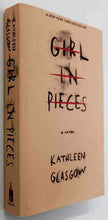 Load image into Gallery viewer, GIRL IN PIECES - Kathleen Glasgow
