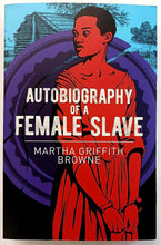 Load image into Gallery viewer, AUTOBIOGRAPHY OF A FEMALE SLAVE - Martha Griffith Browne

