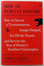 Load image into Gallery viewer, HOW TO SURVIVE HISTORY - Cody Cassidy
