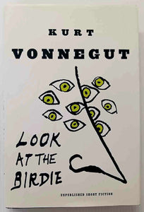 LOOK AT THE BIRDIE - Kurt Vonnegut Jr.