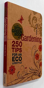 THE LITTLE GREEN BOOK OF GARDENING - Diane Millis