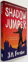 Load image into Gallery viewer, SHADOW JUMPER - J.M. Forster
