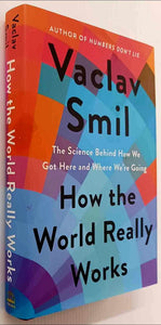 HOW THE WORLD REALLY WORKS - Vaclav Smil