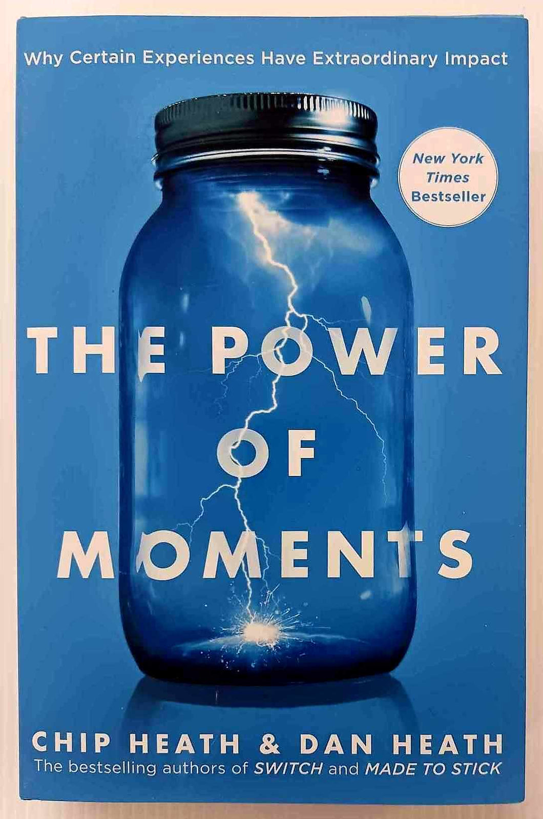 THE POWER OF MOMENTS - Chip Heath, Dan Heath