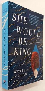 SHE WOULD BE KING - Wayetu Moore