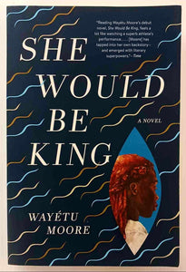 SHE WOULD BE KING - Wayetu Moore
