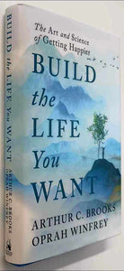 BUILD THE LIFE YOU WANT - Arthur C. Brooks, Oprah Winfrey