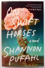 Load image into Gallery viewer, ON SWIFT HORSES - Shannon Pufahl
