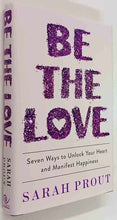 Load image into Gallery viewer, BE THE LOVE - Sarah Prout
