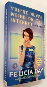 YOU'RE NEVER WEIRD ON THE INTERNET (ALMOST) - Felicia Day