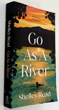 Load image into Gallery viewer, GO AS A RIVER - Shelley Read
