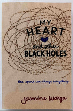 Load image into Gallery viewer, MY HEART AND OTHER BLACK HOLES - Jasmine Warga
