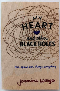 MY HEART AND OTHER BLACK HOLES - Jasmine Warga