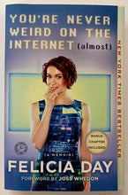 Load image into Gallery viewer, YOU&#39;RE NEVER WEIRD ON THE INTERNET (ALMOST) - Felicia Day
