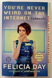 YOU'RE NEVER WEIRD ON THE INTERNET (ALMOST) - Felicia Day
