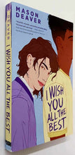 Load image into Gallery viewer, I WISH YOU ALL THE BEST - Mason Deaver
