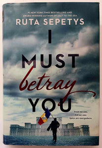 I MUST BETRAY YOU - Ruta Sepetys