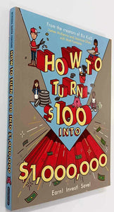 HOW TO TURN $100 INTO $1,000,000 - James McKenna, Jeannine Glista, Matt Fontaine