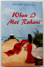 Load image into Gallery viewer, WHEN I MET RUHANI - Shivani Suchak
