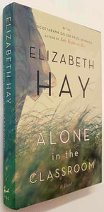 ALONE IN THE CLASSROOM - Elizabeth Hay
