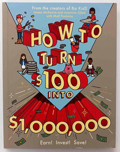 HOW TO TURN $100 INTO $1,000,000 - James McKenna, Jeannine Glista, Matt Fontaine
