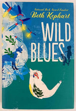 Load image into Gallery viewer, WILD BLUES - Beth Kephart
