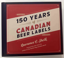 Load image into Gallery viewer, 150 YEARS OF CANADIAN BEER LABELS - Lawrence C. Sherk
