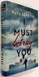 I MUST BETRAY YOU - Ruta Sepetys