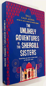 THE UNLIKELY ADVENTURES OF THE SHERGILL SISTERS - Balli Kaur Jaswal