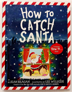 HOW TO CATCH SANTA - Jean Reagan, Lee Wildish