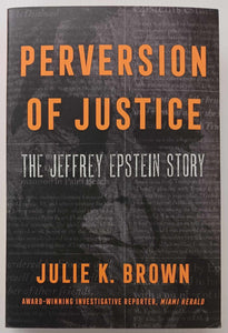 PERVERSION OF JUSTICE - Julie K. Brown