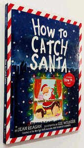 HOW TO CATCH SANTA - Jean Reagan, Lee Wildish