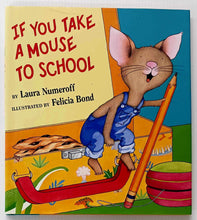 Load image into Gallery viewer, IF YOU TAKE A MOUSE TO SCHOOL - Laura Numeroff
