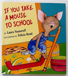 IF YOU TAKE A MOUSE TO SCHOOL - Laura Numeroff