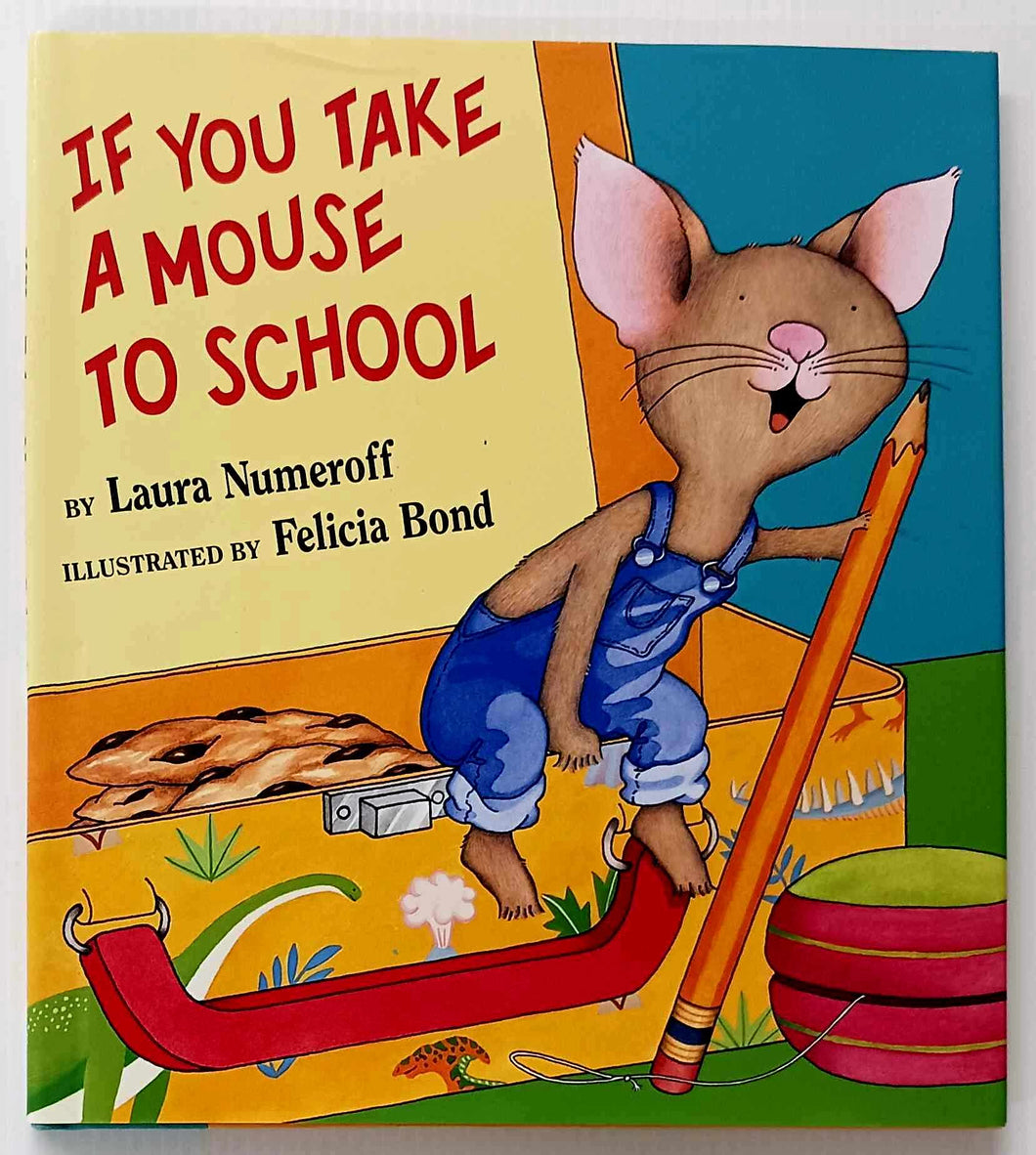 IF YOU TAKE A MOUSE TO SCHOOL - Laura Numeroff