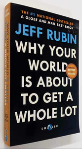 WHY YOUR WORLD IS ABOUT TO GET A WHOLE LOT SMALLER - Jeff Rubin