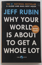 Load image into Gallery viewer, WHY YOUR WORLD IS ABOUT TO GET A WHOLE LOT SMALLER - Jeff Rubin
