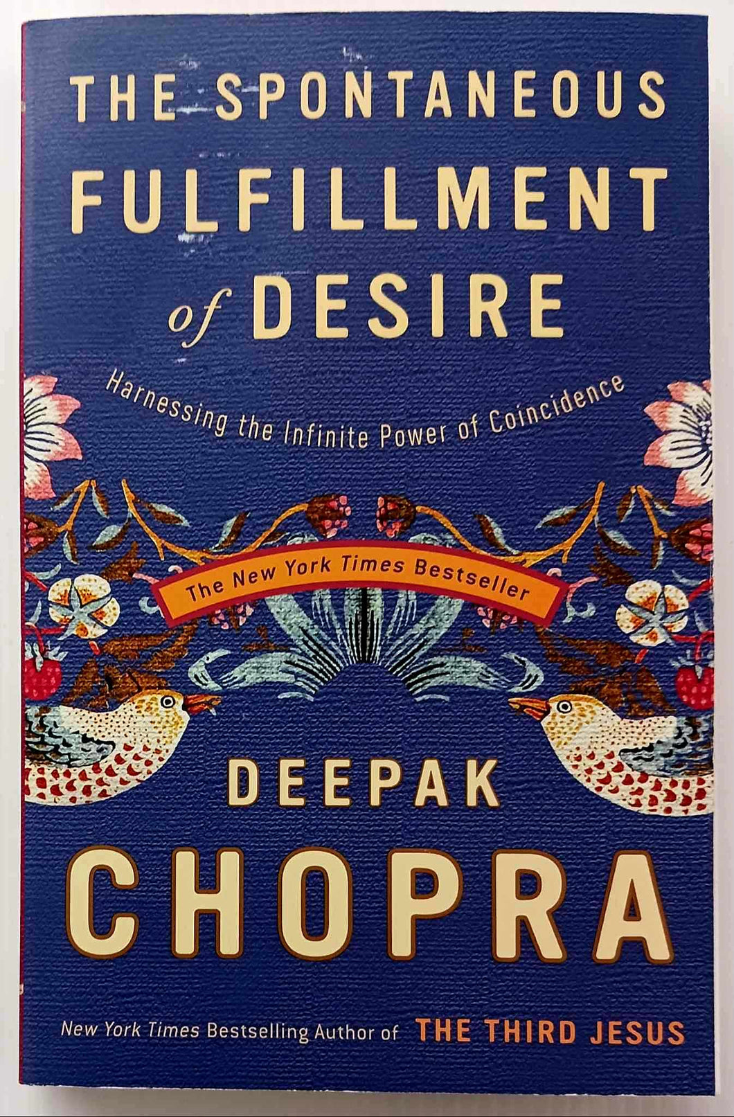 THE SPONTANEOUS FULFILLMENT OF DESIRE - Deepak Chopra