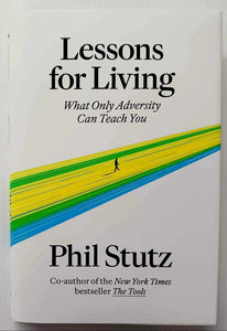 LESSONS FOR LIVING - Phil Stutz