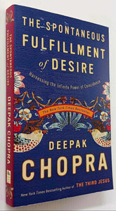 THE SPONTANEOUS FULFILLMENT OF DESIRE - Deepak Chopra