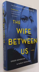 THE WIFE BETWEEN US - Greer Hendricks, Sarah Pekkanen