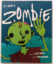 Load image into Gallery viewer, IF I WERE A ZOMBIE - Kate inglis
