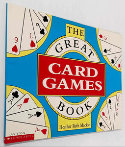 THE GREAT CARD GAMES BOOK - Heather Ruth Mackie