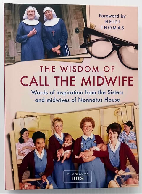 THE WISDOM OF CALL THE MIDWIFE - Heidi Thomas