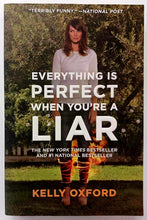 Load image into Gallery viewer, EVERYTHING IS PERFECT WHEN YOU&#39;RE A LIAR - Kelly Oxford
