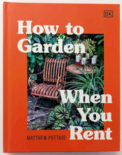 Load image into Gallery viewer, HOW TO GARDEN WHEN YOU RENT - Matthew Pottage
