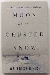 MOON OF THE CRUSTED SNOW - Waubgeshig Rice