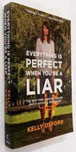 Load image into Gallery viewer, EVERYTHING IS PERFECT WHEN YOU&#39;RE A LIAR - Kelly Oxford
